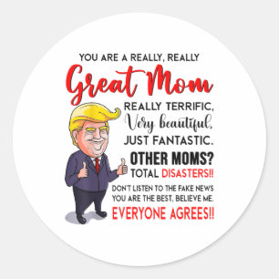 Funny Donald Trump Youre A Really Great Mum, Mum L Classic Round Sticker