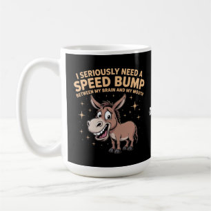 Funny Donkey "I Seriously Need A Speed Bump" – Hil Coffee Mug