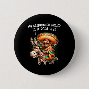 Funny Donkey My Designated Driver Is A Real Mexica 6 Cm Round Badge