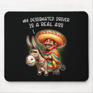 Funny Donkey My Designated Driver Is A Real Mexica Mouse Pad