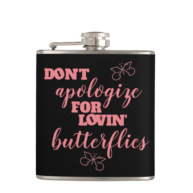 Funny Don't Apologise for Lovin' Butterflies Hip Flask (Front)