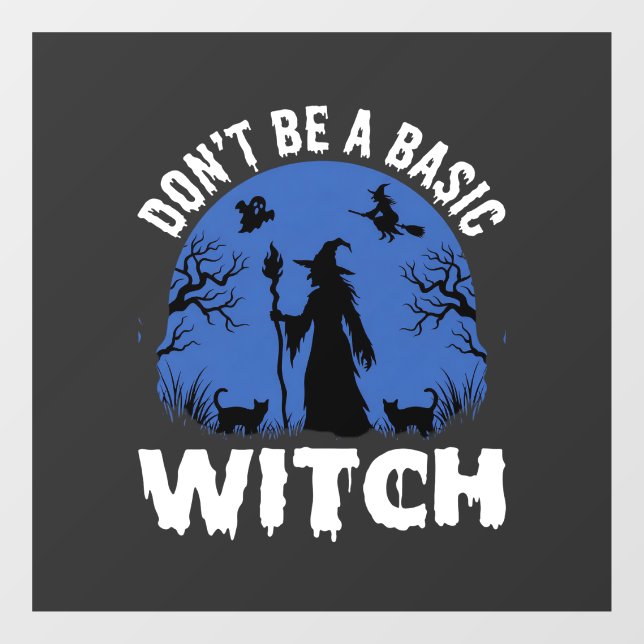 Funny Don't Be a Basic Witch Halloween Design (Sheet)
