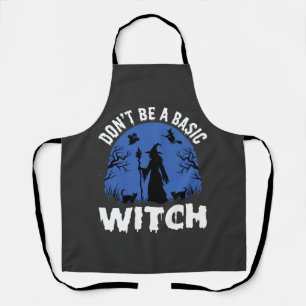 Funny Don't Be a Basic Witch Halloween Design Apron