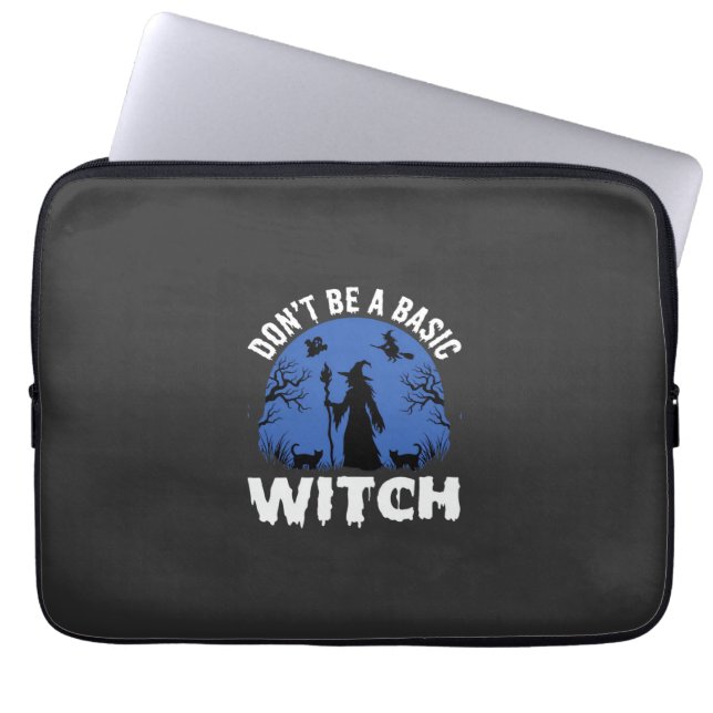 Funny Don't Be a Basic Witch Halloween Design Laptop Sleeve (Front)
