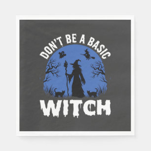 Funny Don't Be a Basic Witch Halloween Design Napkin