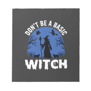 Funny Don't Be a Basic Witch Halloween Design Notepad