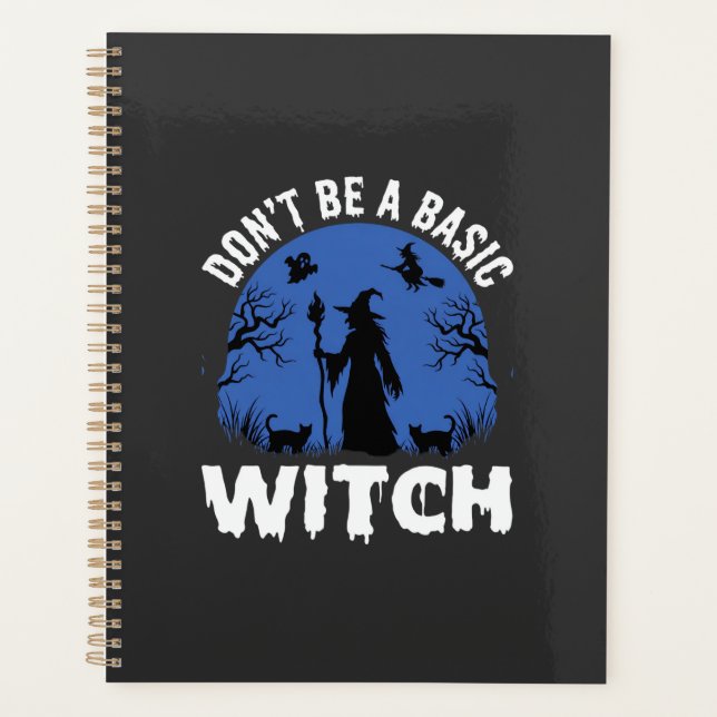 Funny Don't Be a Basic Witch Halloween Design Planner (Front)