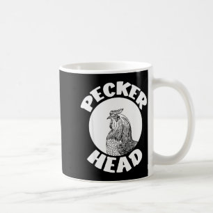 Funny Don't Be A Clucking Pecker Head Chicken Farm Coffee Mug