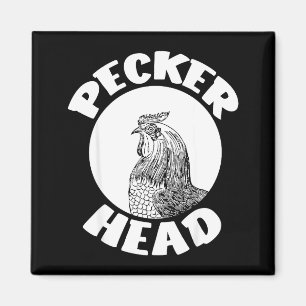 Funny Don't Be A Clucking Pecker Head Chicken Farm Magnet