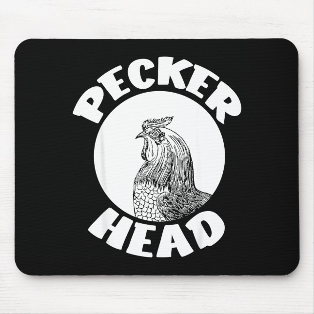 Funny Don't Be A Clucking Pecker Head Chicken Farm Mouse Pad (Front)