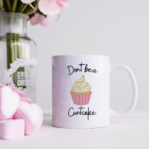Funny Don't be a Cuntcake Coffee Mug