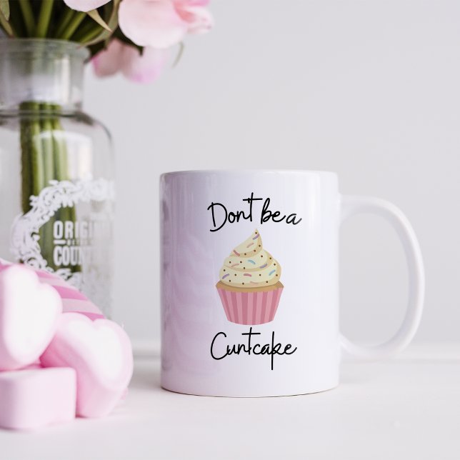 Funny Don't be a Cuntcake Coffee Mug (Creator Uploaded)