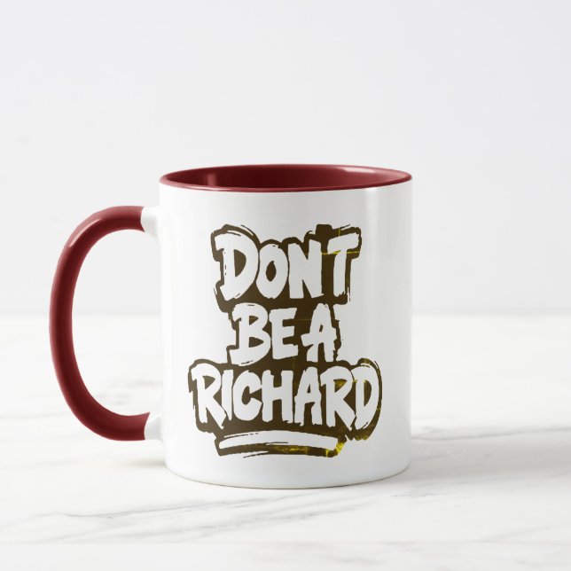 Funny Don't Be A Richard Humour Mug Funny Novelty (Left)