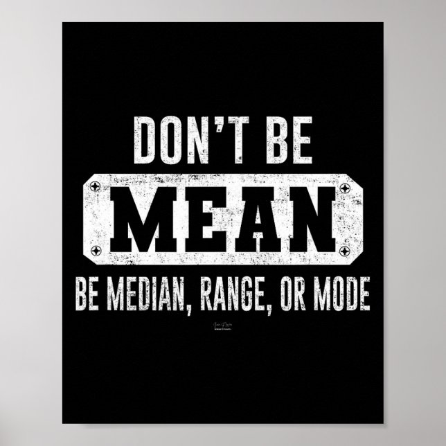 Funny Don't Be Mean, Be Median Graphic Sarcastic S Poster (Front)