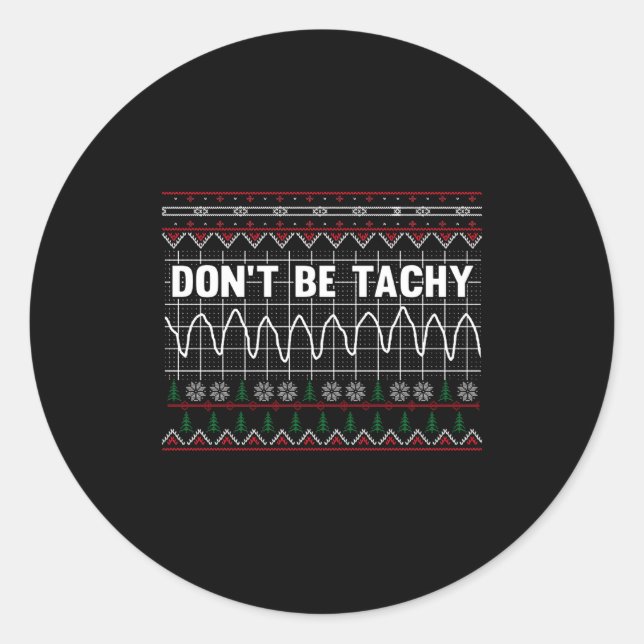 Funny Don't Be Tachy Ems Long Sleeve  Classic Round Sticker (Front)