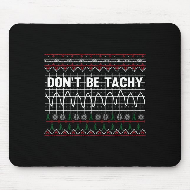 Funny Don't Be Tachy Ems Long Sleeve  Mouse Pad (Front)