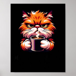 Funny Don't Bother Me Right Meow Cats Cat Coffee M Poster