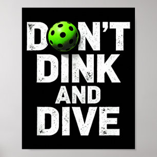 Funny don't dink and dive pickleball team clothing poster
