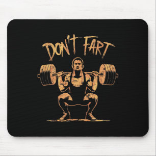 Funny Don't Fart Fitness Workout Weight Lifting Gy Mouse Pad