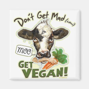 Funny Don't Get Mad Cow, Get Vegan Gear Magnet