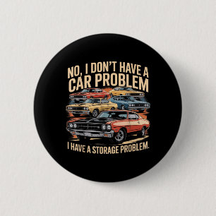 Funny Dont Have A Car Problem Have A Storage 6 Cm Round Badge