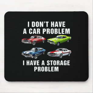 Funny Dont Have a Car Problem Have a Storage Mouse Pad