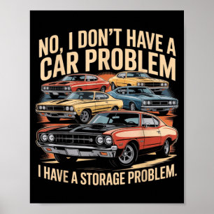 Funny Dont Have A Car Problem Have A Storage Poster