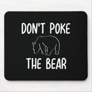 Funny Don't Ke The Bear Joke Sarcastic Family Mouse Pad