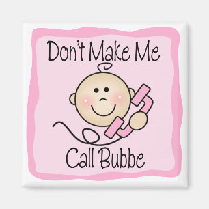 Funny Don't Make Me Call Bubbe Magnet