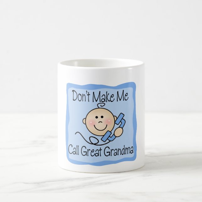 Funny Don't Make Me Call Great Grandma Coffee Mug (Center)