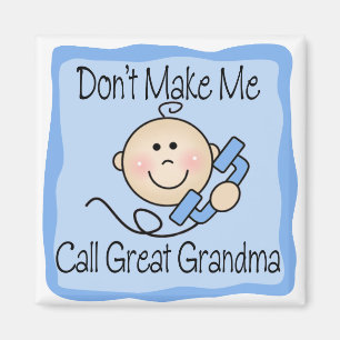 Funny Don't Make Me Call Great Grandma Magnet