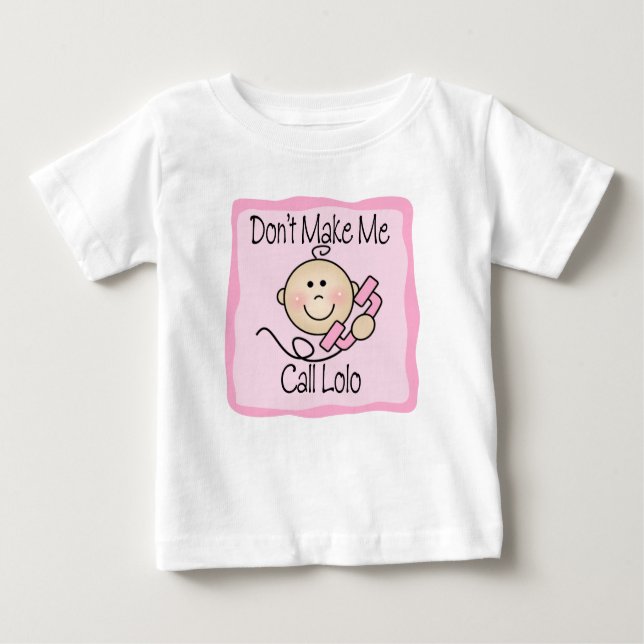 Funny Don't Make Me Call Lolo Baby T-Shirt (Front)