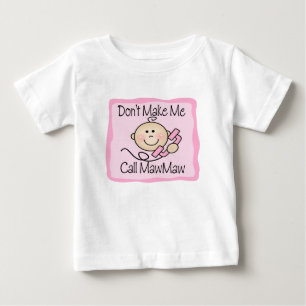 Funny Don't Make Me Call MawMaw Baby T-Shirt