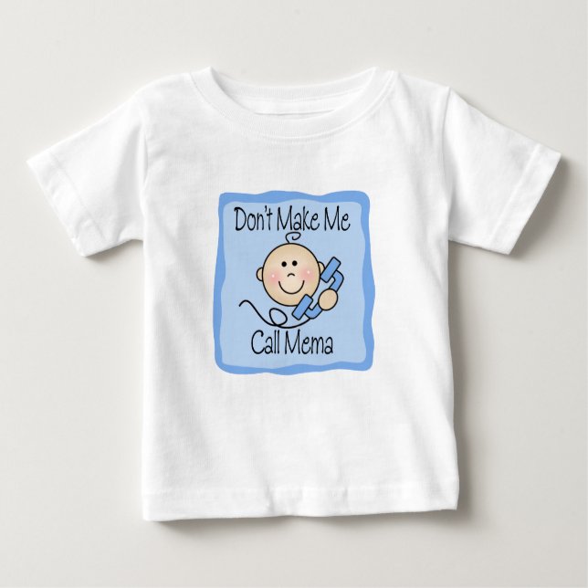 Funny Don't Make Me Call Mema Baby T-Shirt (Front)
