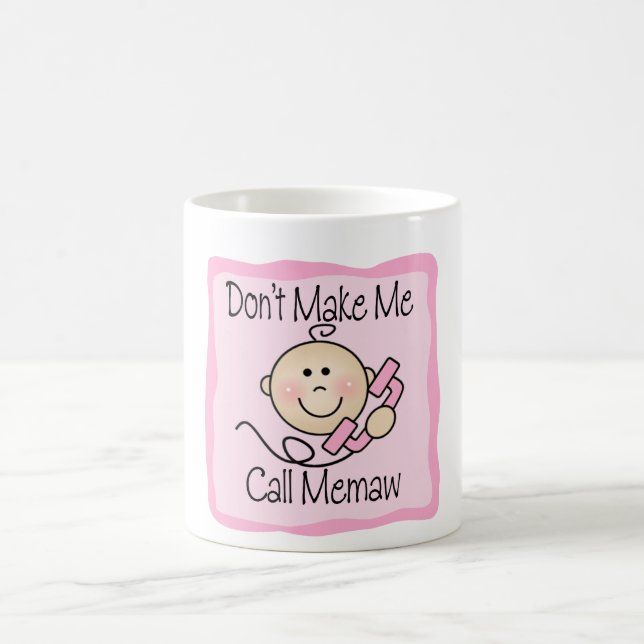 Funny Don't Make Me Call Memaw Coffee Mug (Center)