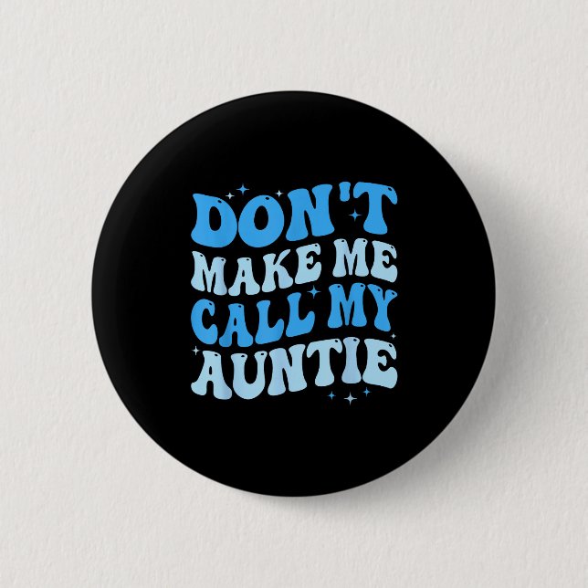 Funny Don't Make Me Call My Auntie Boys Kids Retro 6 Cm Round Badge (Front)