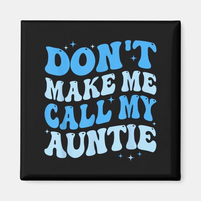 Funny Don't Make Me Call My Auntie Boys Kids Retro Magnet (Front)