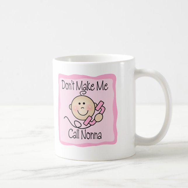 Funny Don't Make Me Call Nonna Coffee Mug (Right)
