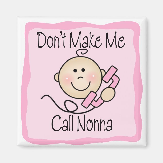 Funny Don't Make Me Call Nonna Magnet (Front)
