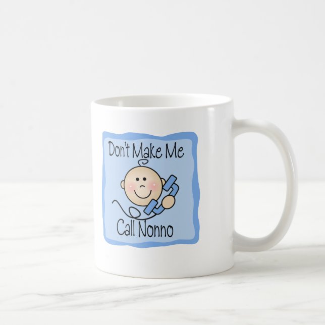 Funny Don't Make Me Call Nonno Coffee Mug (Right)