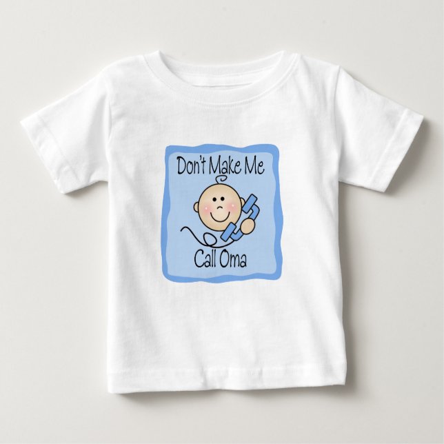 Funny Don't Make Me Call Oma Baby T-Shirt (Front)
