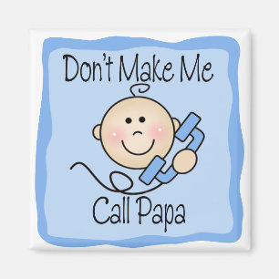 Funny Don't Make Me Call Papa Magnet