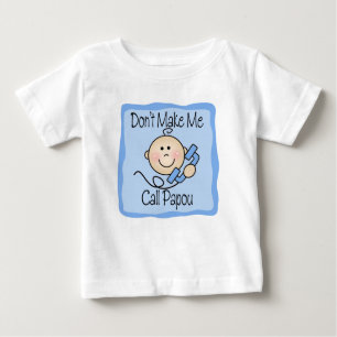 Funny Don't Make Me Call Papou Baby T-Shirt