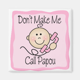Funny Don't Make Me Call Papou Magnet