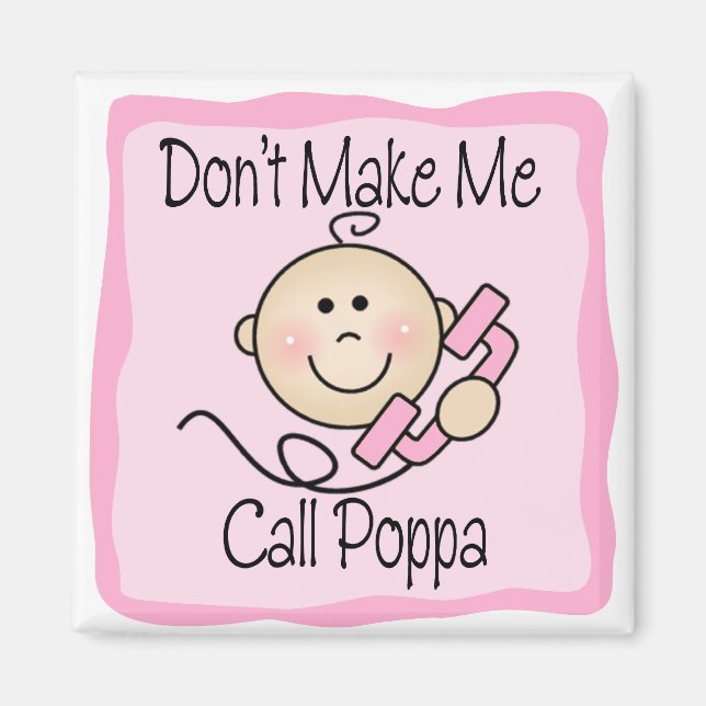 Funny Don't Make Me Call Poppa Magnet (Front)