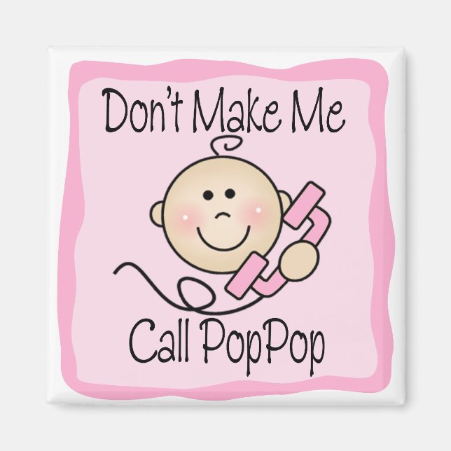 Funny Don't Make Me Call PopPop Magnet (Front)