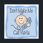 Funny Don't Make Me Call YiaYia Magnet<br><div class="desc">Don't Make Me Call YiaYia available in PINK & Don't Make Me Call YiaYia available in BLUE design features an adorable Baby Girl or Boy Baby in a frame holding a phone with the cute baby saying Don't Make Me Call YiaYia. This fun design will get tons of laughs and...</div>