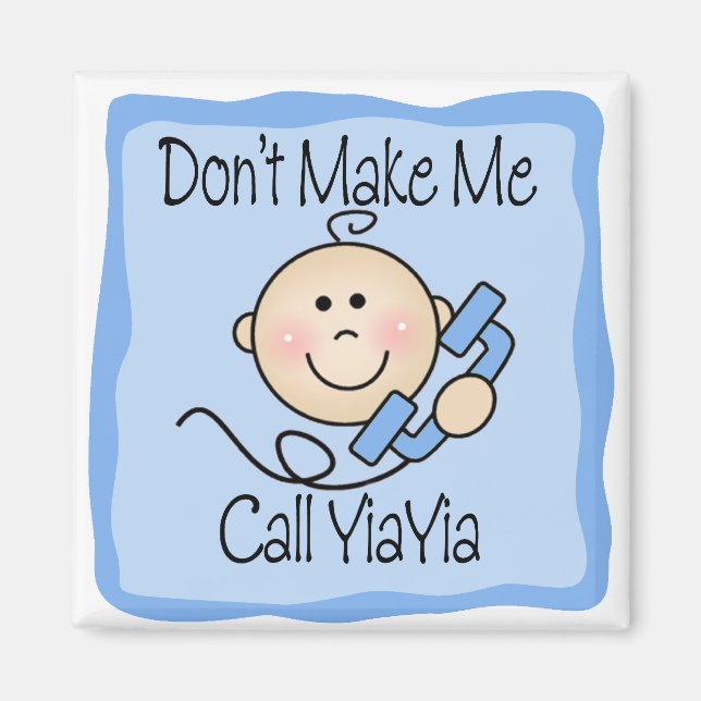 Funny Don't Make Me Call YiaYia Magnet (Front)