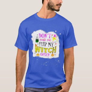 Funny Dont Make Me Flip My Witch Switch Halloween T-Shirt