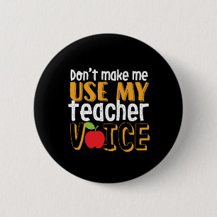Funny Don't Make Me Use My Teacher Voice 6 Cm Round Badge